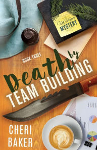 Title: Death By Team Building, Author: Cheri Baker