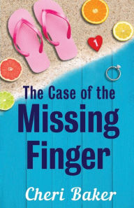 Title: The Case of the Missing Finger: A Cruise Ship Cozy Mystery, Author: Cheri Baker