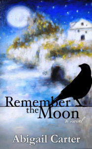 Title: Remember the Moon, Author: Abigail Carter