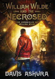 Title: William Wilde and the Necrosed, Author: Davis Ashura
