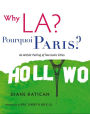 Why LA? Pourquoi Paris?: An Artistic Pairing of Two Iconic Cities