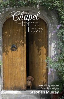 The Chapel Of Eternal Love Wedding Stories From Las Vegas By