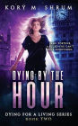 Dying by the Hour (Dying for a Living Series #2)