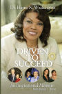 Driven To Succeed An Inspirational Memoir of Lessons Learned Through Faith, Family and Favor