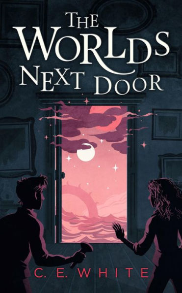 The Worlds Next Door: A mysterious old house. Another world. A terrifying enemy.