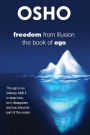 Freedom from Illusion: The Book of Ego