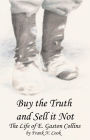 Buy the Truth and Sell It Not: The Life of E. Gaston Collins