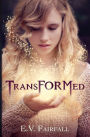Transformed
