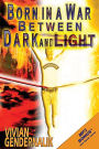 Born In A War Between Dark And Light