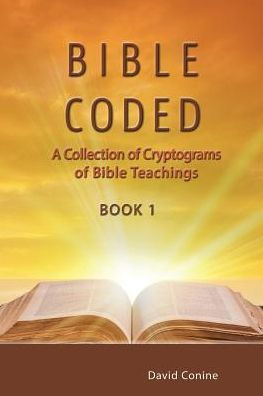 Bible Coded: A Collection of Cryptograms of Bible Teachings