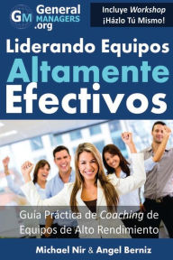 Title: Coaching y Liderazgo: Liderando Equipos Altamente Efectivos - Guia Practica de Coaching de Equipos de Alto Rendimiento (Series de Influencia y Liderazgo en Equipos de GestiÃ¯Â¿Â½n de Proyectos y Servicios): La guÃ¯Â¿Â½a definitiva para todo Director, Gere, Author: Angel Berniz