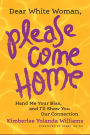 Dear White Woman, Please Come Home: Hand Me Your Bias, and I'll Show You Our Connection
