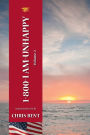 1-800-I-AM-UNHAPPY - Volume 2: A former Navy Seal's inspirational, spiritual, straight-talking, sometimes irreverent, often humorous path of self-discovery about life and leadership as we should know it