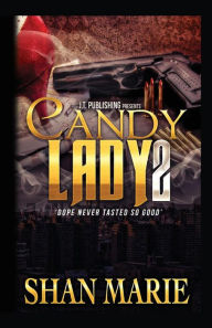 Title: Candy Lady 2: Dope Never Tasted So Good, Author: Shan Marie