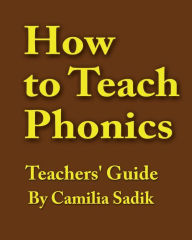 Title: How to Teach Phonics - Teachers' Guide, Author: Camilia Sadik