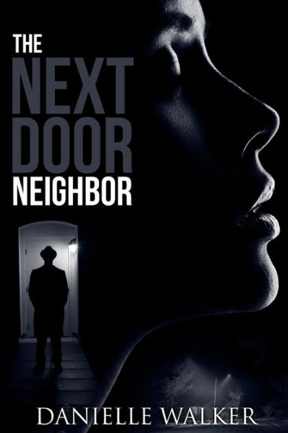 The Next Door Neighbor By Danielle Walker Paperback Barnes And Noble®