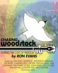 Title: Chasing Woodstock: Finding the Cost of Freedom, Author: Ron Evans
