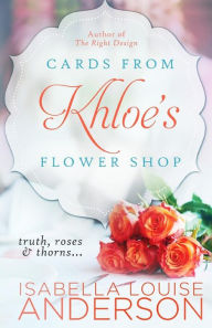 Title: Cards From Khloe's Flower Shop, Author: Isabella Louise Anderson