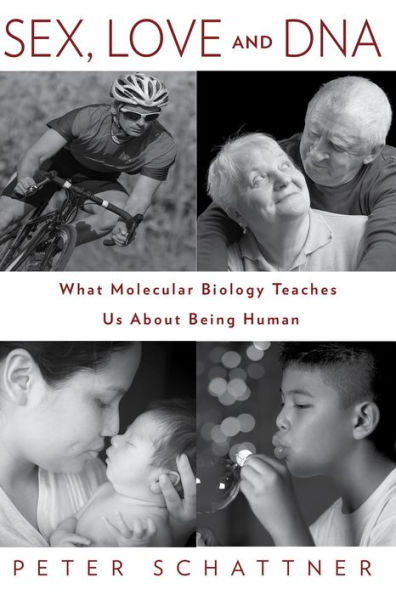 Sex, Love and DNA: What Molecular Biology Teaches Us About Being Human
