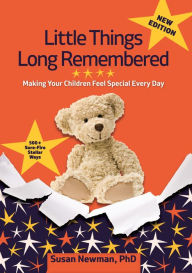 Title: Little Things Long Remembered: Making Your Children Feel Special Every Day, Author: Susan Newman