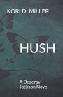 Hush: A Dezeray Jackson Mystery Novel