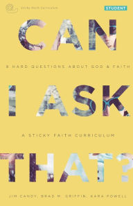 Title: Can I Ask That?: 8 Hard Questions about God and Faith [Sticky Faith Curriculum] Student Guide, Author: Jim Candy