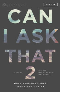 Title: Can I Ask That 2: More Hard Questions About God & Faith [Sticky Faith Curriculum] Leader Guide, Author: Jim Candy