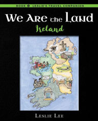 Title: We Are The Land: Ireland, Author: Leslie Lee
