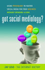 Got Social Mediology?: Using Psychology to Master Social Media for Your Business without Spending a Dime