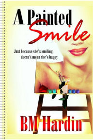 Title: A Painted Smile, Author: B M Hardin