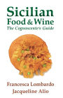 Sicilian Food and Wine: The Cognoscente's Guide
