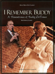 Title: I Remember Buddy: A Remembrance of Buddy DeFranco, Author: Ron Odrich