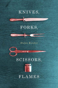 Title: Knives, Forks, Scissors, Flames, Author: Stefan Kiesbye