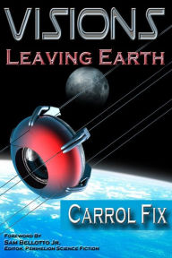 Title: Visions: Leaving Earth, Author: Amos Parker
