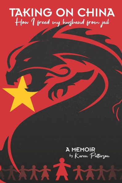 Taking on China: How I Freed My Husband from Jail: A Memoir