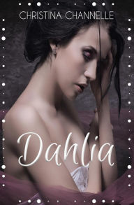 Title: Dahlia, Author: Christina Channelle
