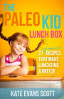 The Paleo Kid Lunch Box: 27 Kid-Approved Recipes That Make Lunchtime A Breeze (Primal Gluten Free Kids Cookbook)
