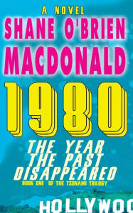Title: 1980 The Year the Past Disappeared, Author: Shane O MacDonald