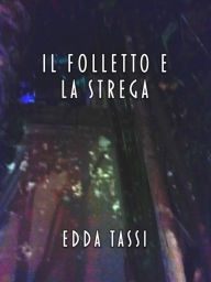 Title: Il Folletto e la Strega, Author: Edda Tassi