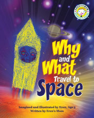 Title: Why and What Travel to Space, Author: Eren Age 5