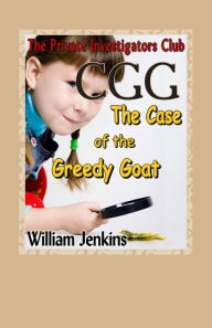 Title: The Case of the Greedy Goat: A Private Investigators Club Mystery, Author: William Jenkins