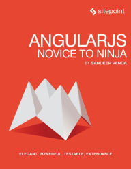 Title: AngularJS: Novice to Ninja: Elegant, Powerful, Testable, Extendable, Author: Sandeep Panda