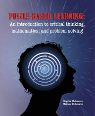 Title: Puzzle-Based Learning (3rd Edition): An Introduction to Critical Thinking, Mathematics, and Problem Solving, Author: Zbigniew Michalewicz