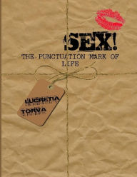 Sex!: The Punctuation Mark of Life