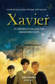 Title: Xavier: St Griswold College for Abandoned Boys, Author: E M Cooper