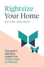 Rightsize Your Home: The Empty Nester's Guide to a Stress-Free Downsize