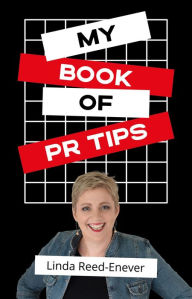 Title: My Book of PR Tips - Putting PR with Reach, Author: Linda Reed-Enever