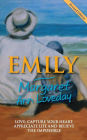 Emily: Love; Capture Your Heart, Appreciate Life and Believe the Impossible