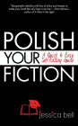 Polish Your Fiction: A Quick & Easy Self-Editing Guide