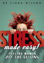 Stress made easy: peeling women off the ceiling